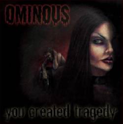 Ominous (USA) : You Created Tragedy